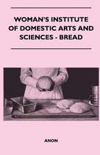 Woman's Institute Of Domestic Arts And Sciences - Bread