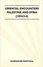 Oriental Encounters - Palestine And Syria (1894-5-6)