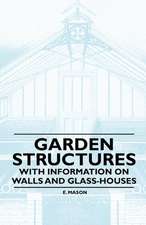 Garden Structures - With Information on Walls and Glass-houses