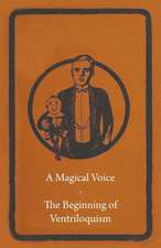 A Magical Voice - The Beginning of Ventriloquism