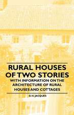 Rural Houses of Two Stories - With Information on the Architecture of Rural Houses and Cottages