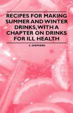 Recipes for Making Summer and Winter Drinks, with a Chapter on Drinks for Ill Health