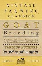 Goat Breeding - A Collection of Articles on Mating, Kidding, the Buck and Other Aspects of Goat Breeding