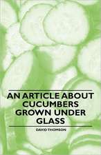 An Article about Cucumbers Grown under Glass