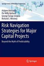 Risk Navigation Strategies for Major Capital Projects: Beyond the Myth of Predictability