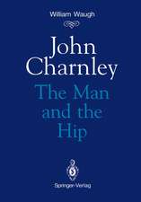 John Charnley: The Man and the Hip