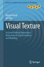 Visual Texture: Accurate Material Appearance Measurement, Representation and Modeling