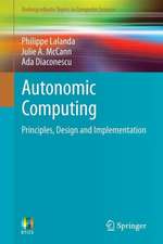 Autonomic Computing: Principles, Design and Implementation