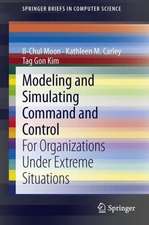 Modeling and Simulating Command and Control: For Organizations Under Extreme Situations