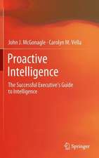 Proactive Intelligence: The Successful Executive's Guide to Intelligence