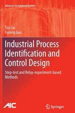 Industrial Process Identification and Control Design: Step-test and Relay-experiment-based Methods