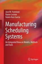 Manufacturing Scheduling Systems: An Integrated View on Models, Methods and Tools