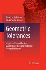 Geometric Tolerances: Impact on Product Design, Quality Inspection and Statistical Process Monitoring