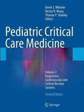 Pediatric Critical Care Medicine: Volume 2: Respiratory, Cardiovascular and Central Nervous Systems