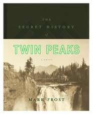 Frost, M: The Secret History of Twin Peaks