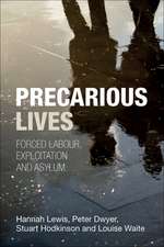 Precarious Lives: Forced Labour, Exploitation and Asylum