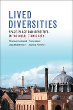 Lived Diversities: Space, Place and Identities in the Multi-Ethnic City