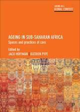 Ageing in Sub-Saharan Africa: Spaces and Practices of Care