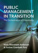 Public Management in Transition: The Orchestration of Potentiality