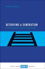 Betraying a Generation: How Education Is Failing Young People