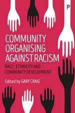 Community Organising Against Racism: 'Race', Ethnicity and Community Development