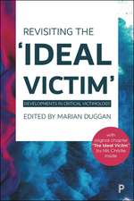 Revisiting the ’Ideal Victim’: Developments in Critical Victimology