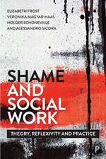 Shame and Social Work – Theory, Reflexivity and Pr actice