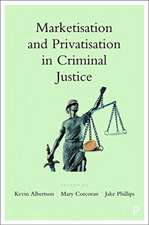 Marketisation and Privatisation in Criminal Justic e