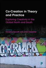 Co–Creation in Theory and Practice – Exploring Cre ativity in the Global North and South