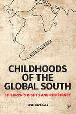 Childhoods of the Global South – Children′s Rights and Resistance