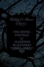 The Mystic Writings of Algernon Blackwood