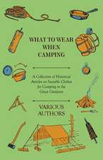 What to Wear When Camping - A Collection of Historical Articles on Suitable Clothes for Camping in the Great Outdoors