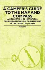 A Camper's Guide to the Map and Compass - A Collection of Historical Camping Articles on Orienteering in the Great Outdoors