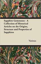 Sapphire Gemstones - A Collection of Historical Articles on the Origins, Structure and Properties of Sapphires