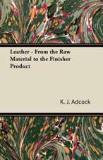 Leather - From the Raw Material to the Finisher Product