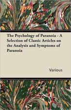 The Psychology of Paranoia - A Selection of Classic Articles on the Analysis and Symptoms of Paranoia