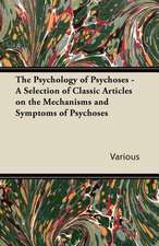 The Psychology of Psychoses - A Selection of Classic Articles on the Mechanisms and Symptoms of Psychoses