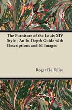 The Furniture of the Louis XIV Style - An In-Depth Guide with Descriptions and 61 Images