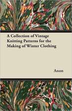 A Collection of Vintage Knitting Patterns for the Making of Winter Clothing