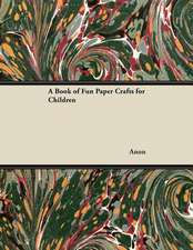 A Book of Fun Paper Crafts for Children