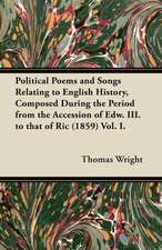 Political Poems and Songs Relating to English History, Composed During the Period from the Accession of Edw. III. to that of Ric (1859) Vol. I.