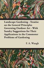 Landscape Gardening - Treatise on the General Principles Governing Outdoor Art - With Sundry Suggestions for Their Applications in the Commoner Problems of Gardening