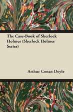 The Case Book of Sherlock Holmes - The Sherlock Holmes Collector's Library