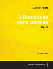 3 Romances sans paroles Op.17 - For Solo Piano (1878)