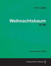 Weihnachtsbaum S.186 - For Solo Piano (1876)