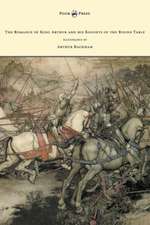 The Romance of King Arthur and his Knights of the Round Table - Illustrated by Arthur Rackham