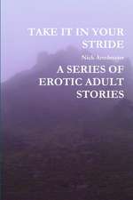 Take It in Your Stride a Series of Erotic Adult Stories