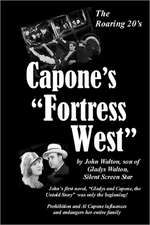 Capone's Fortress West: By John Walton, Son of Gladys Walton, Silent Film Star