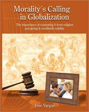 Morality's Calling in Globalization: The Importance of Separating It from Religions and Giving It Worldwide Validity