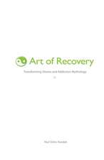 Art of Recovery: Transforming Shame and Addiction Mythology